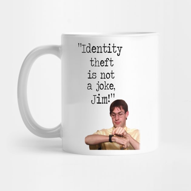 Identity theft is not a joke JIM! by WooleOwl